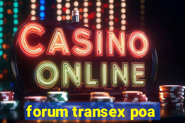 forum transex poa